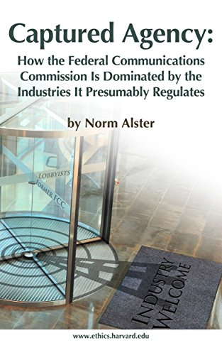 Captured Agency: How the FCC is Dominated by the Industries it Presumaby Regulates book